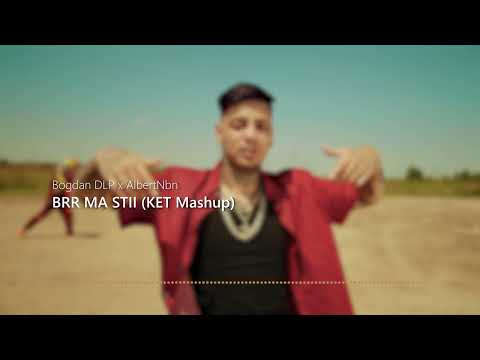 Bogdan DLP ❌ AlbertNbn - BRR MA STII (KET Mashup)