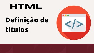 HTML Aula 04 - Tags para definir titulos em HTML