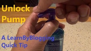 Unlocking Pump for Hand Soap, Face Wash, and Shampoo - A LearnByBlogging Quick Tip