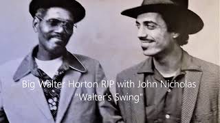 Big Walter Horton RIP with John Nicholas... "Walter's Swing"
