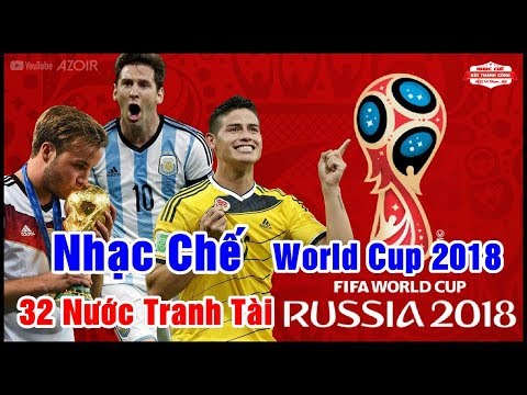 Nhạc Chế World Cup 2018 | 32 Nước Tranh Tài Tại World Cup 2018 | Hay Độc Lạ