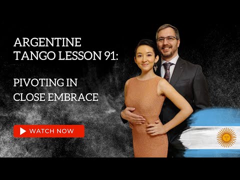 Argentine Tango Lesson 91:  Pivots In Close Embrace