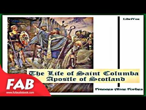 The Life of Saint Columba Apostle of Scotland Full Audiobook by Frances Alice FORBES by Biographies