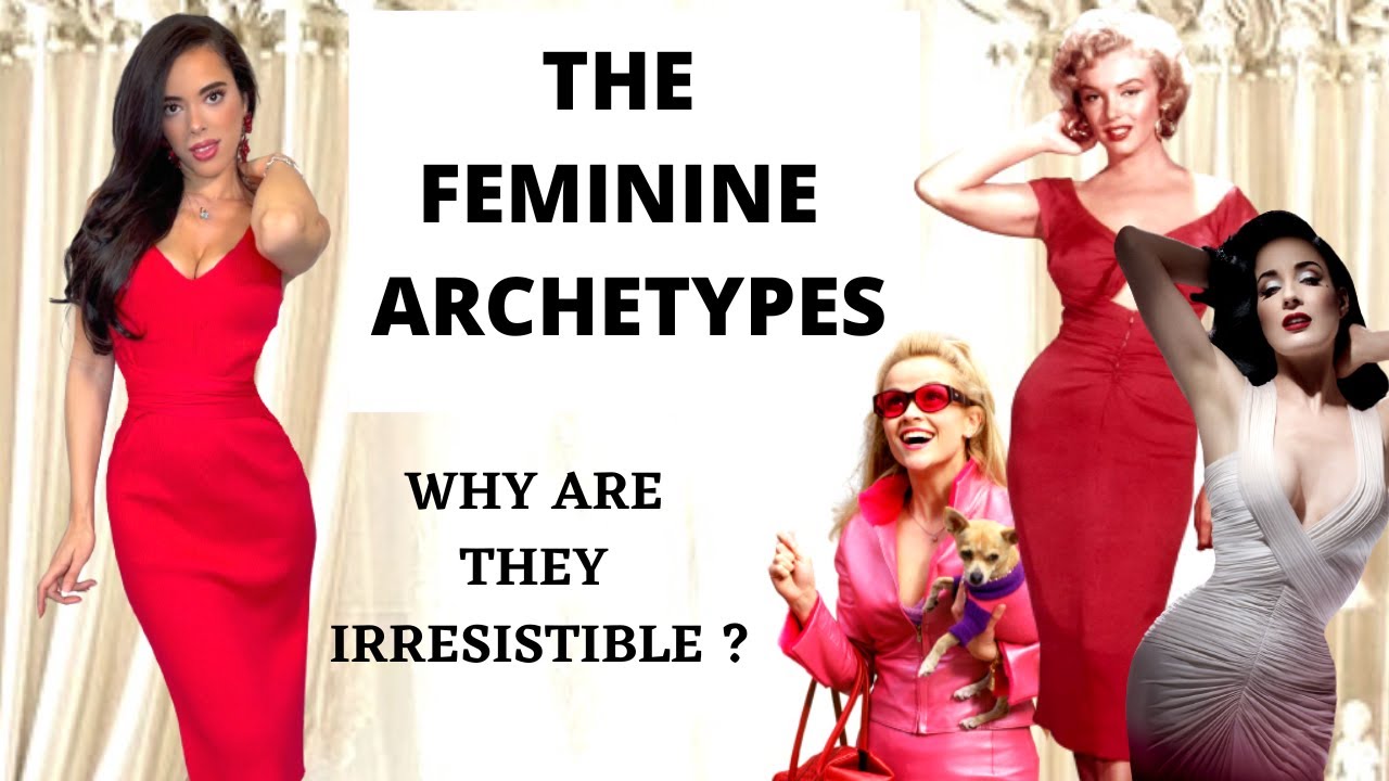 The 5 Feminine Archetypes : Why they are irresistible to men + Which feminine lady are you ?