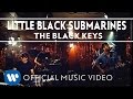 The Black Keys - Little Black Submarines [Official Music Video]