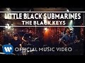 The Black Keys - Little Black Submarines [Official ...