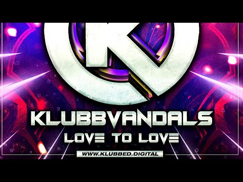Love To Love - Klubb Vandals Remix