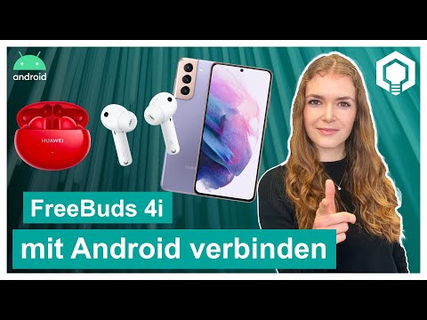 HUAWEI FreeBuds 4i mit Android verbinden