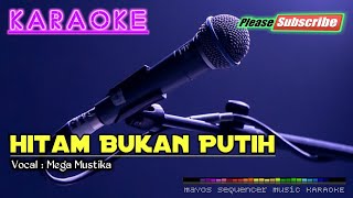 Download lagu HITAM BUKAN PUTIH -Mega Mustika- KARAOKE mp3