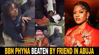 BBN Phyna Fights Beaten Slammed On The Ground By Friend In Abuja