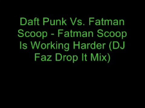 THE BATTLE: Daft Punk Vs. Fatman Scoop - Fatman Scoop Is Working Harder (DJ Faz Drop It Mix)