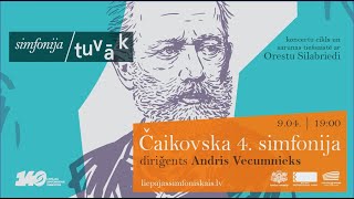 Koncertcikls tiešraidē 'Simfonija TUVĀK' – Čaikovska Ceturtā