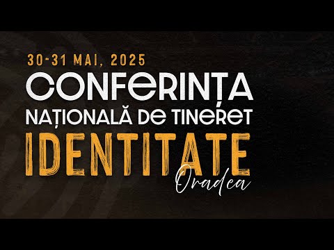 Conferința nationala de tineret | IDENTITATE | Oradea - Sesiunea 1