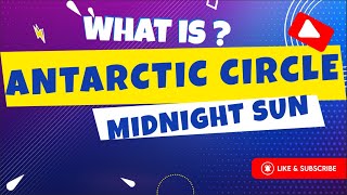 The Antarctic Circle II Midnight Sun II 24 hours of Continuous Day Light & Darkness