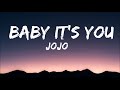 JoJo Baby It S You TikTok Remix Lyrics I Don T Ask For Much Baby Having You Is Enoug