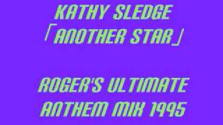Kathy Sledge-Another Star(Roger's Ultimate Anthem Mix Edit)1995