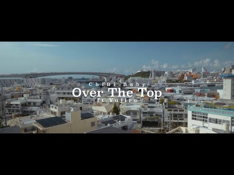 ChiBi Baby Over The Top ft. Yujiro