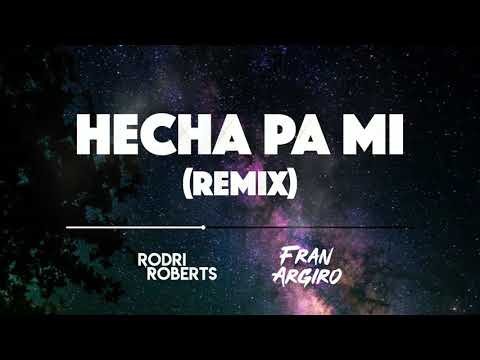HECHA PA MI (REMIX) ✘ FRAN ARGIRO ✘ RODRI ROBERTS