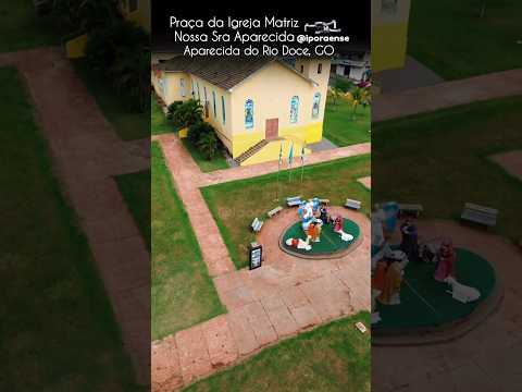 APARECIDA DO RIO DOCE GOIÁS, PROJETO VISÃO AÉREA - PRAÇA DA MATRIZ DE NOSSA SENHORA APARECIDA.