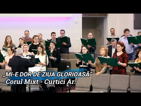 „MI-E DOR DE ZIUA GLORIOASĂ” - CORUL MIXT CURTICI ARAD