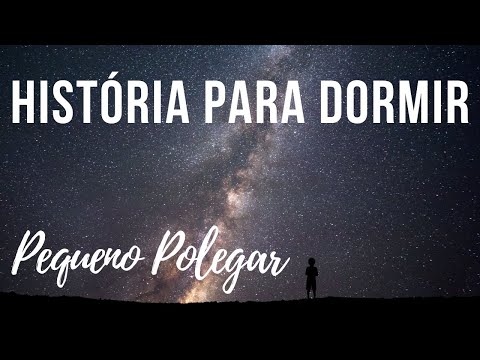 História para Dormir: O Pequeno Polegar (Polegarzinho)