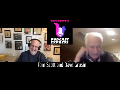 Tom Scott's Podcast Express: Dave Grusin