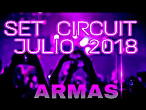DJ ARMAS - SET CIRCUIT JULIO 2018 (MÚSICA DE ANTRO)
