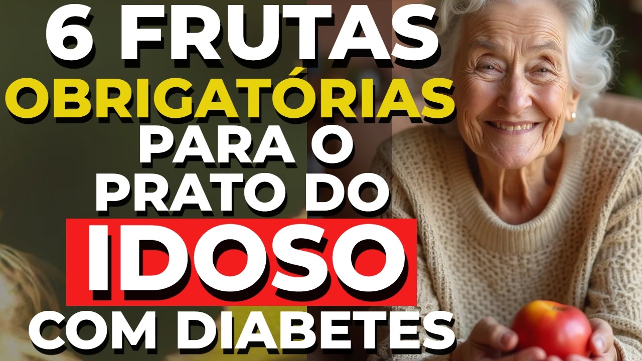 6 Frutas OBRIGATÓRIAS para o IDOSO com DIABETES que quer viver MUITO!