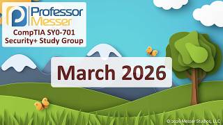Professor Messer's Security+ SY0-701 Study Group - March 2026