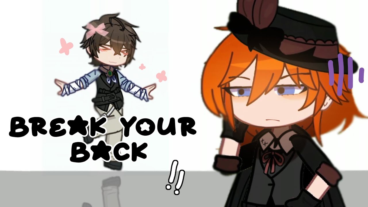 BREAK YOUR BACK ✦ [] Soukoku , bsd .. ‼️ [] filler