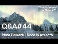 What is the most powerful race on Azeroth? & More ...