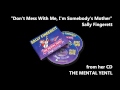 "Don't Mess With Me, I'm Somebody's Mother" by Sally Fingerett