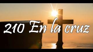 Himno 210 - En la cruz