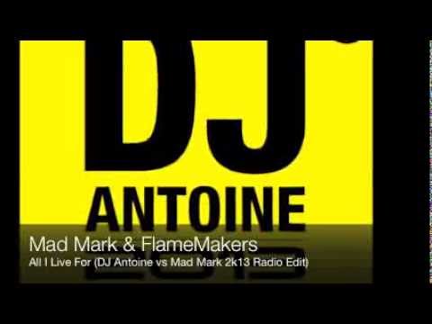 Mad Mark & FlameMakers - All I Live For (DJ Antoine vs Mad Mark 2k13 Radio Edit)