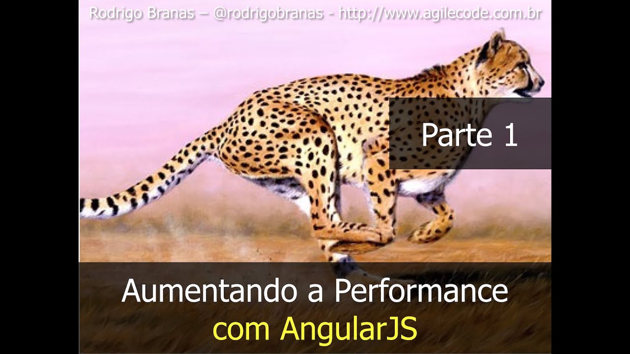 AngularJS #16 - Aumentando a Performance - Parte 1 - Rodrigo Branas