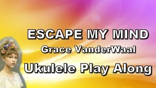 Escape My Mind - Grace VanderWaal - Ukulele Play Along