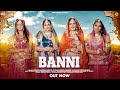 बन्नी "Banni" (Official Video) | Shanupriya Mishra | Banni Geet | New Rajasthani Dance Song 2023