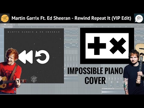 Martin Garrix Ft. Ed Sheeran - Rewind Repeat It (VIP EDIT) [IMPOSSIBLE PIANO COVER]