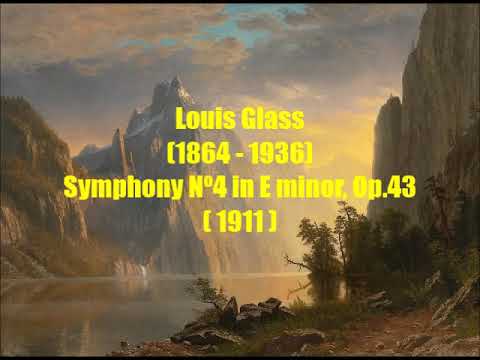 Louis Glass (1864 - 1936) : Symphony Nº4 in E minor, Op.43 (1911)