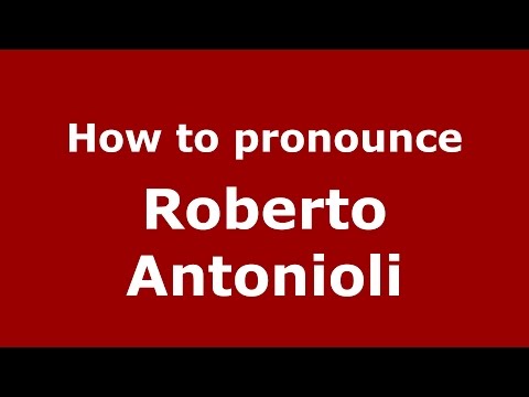 How to pronounce Roberto Antonioli (Italian/Italy)  - PronounceNames.com