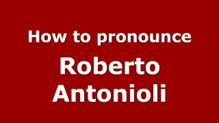 How to pronounce Roberto Antonioli
