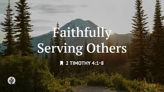 Faithfully Serving Others | Audio Reading | Our Daily Bread Devotional | August 21, 2026