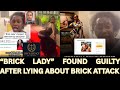 “BRICK LADY” FOUND GUILTY! AFTER LYING ABOUT BRICK ATTACK