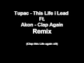 Tupac This life i lead Ft. Akon Clap Again Remix
