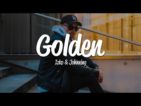Izko - Golden (Lyrics) ft. Johnning