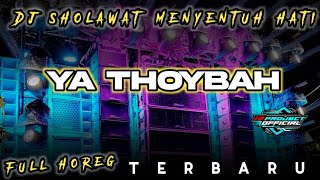 Download lagu DJ YA THOYBAH SHOLAWAT Menyentuh Hati FULL BASS HOREG mp3