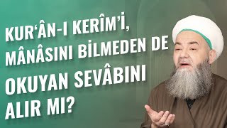 Kur‘ân-ı Kerîm’i, Mânâsını Bilmeden de Okuyan Sevâbını Alır mı?