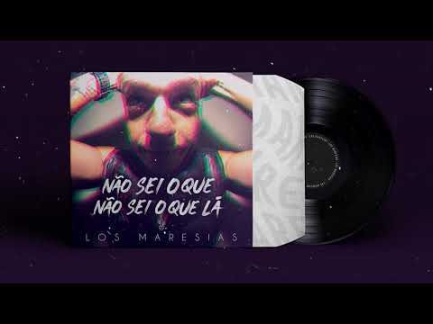 Não sei o que, não sei oque lá - Los Maresias (Song)