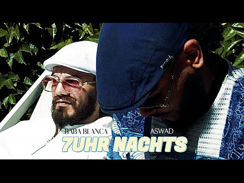 BABA BLANCA x ASWAD - 7Uhr Nachts (Official 4K Video)