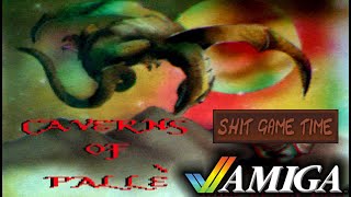 SHIT GAME TIME: Caverns of Palle + ? (AMIGA - Contains Swearing!)